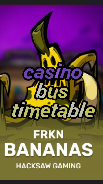 casino bus timetable-3xn3u5udepyz9m9w5iat.com
